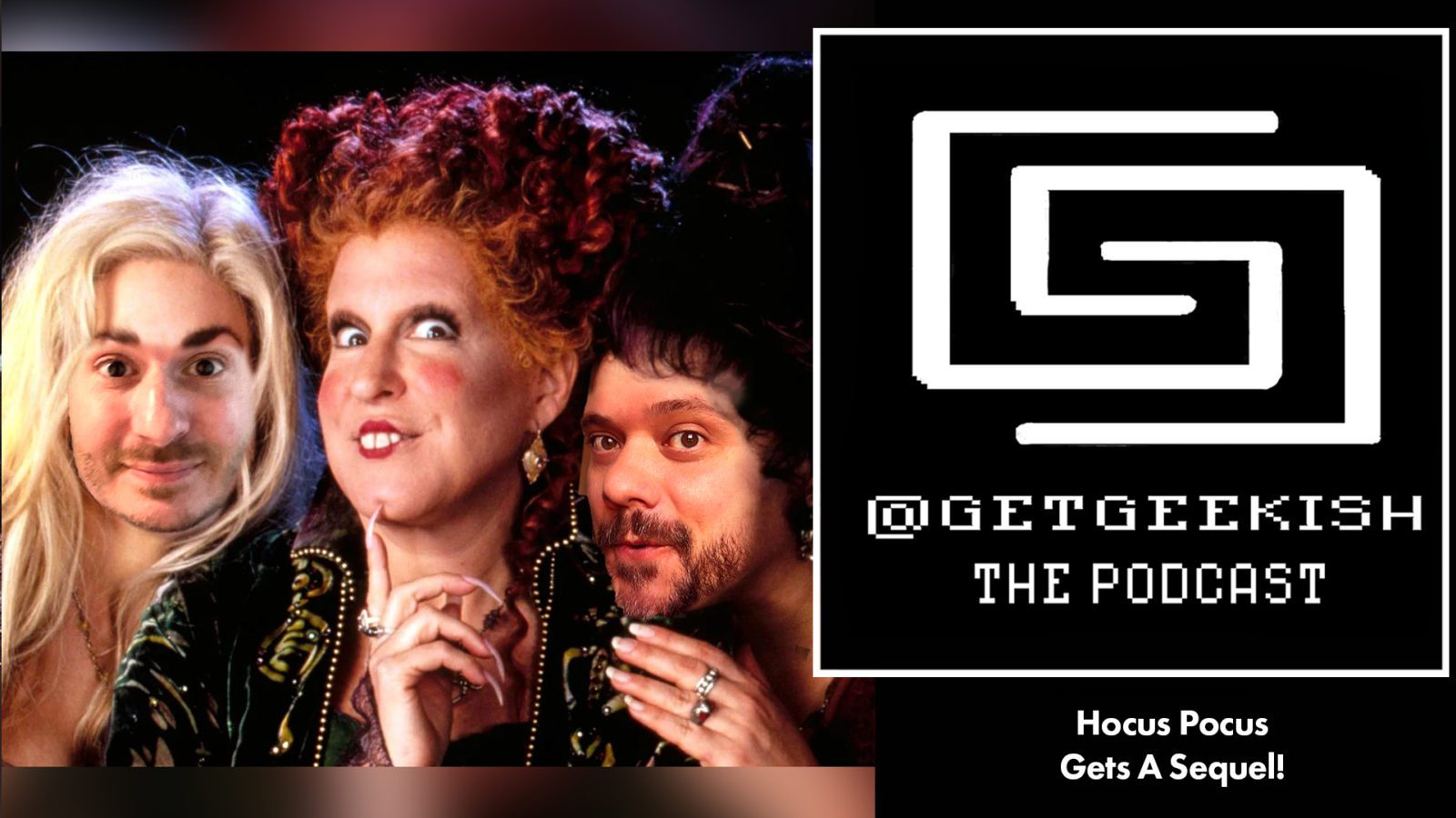 Hocus Pocus Gets A Sequel – Get Geekish Podcast #136