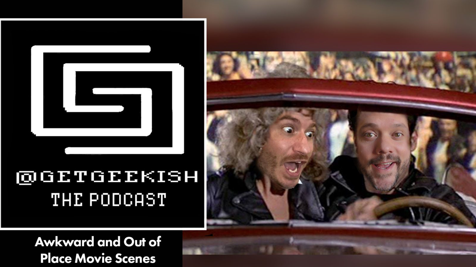 Awkward and Out Of Place Movie Scenes – Get Geekish Podcast #138