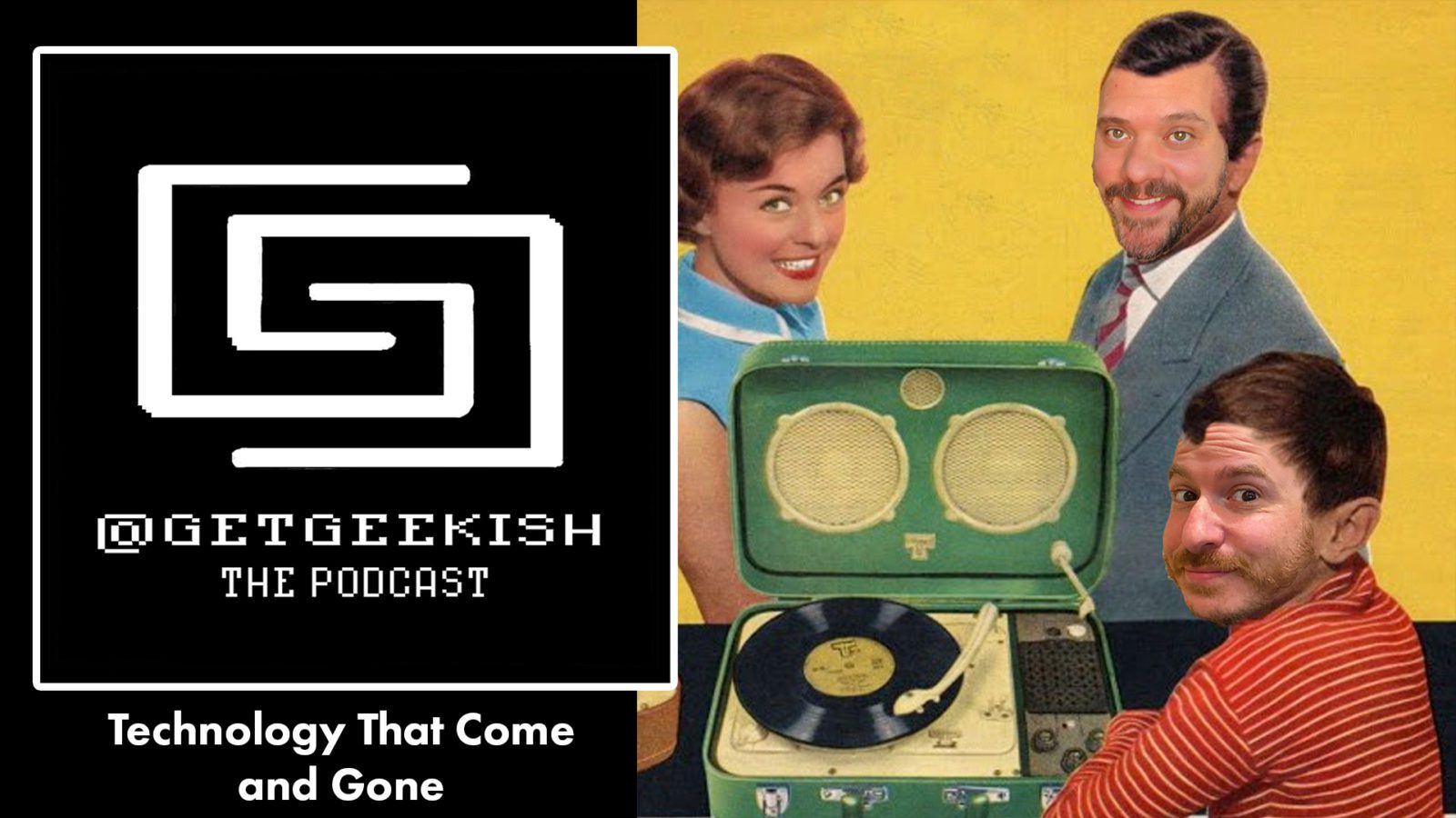 Technology That Has Come And Gone  – Get Geekish Podcast # 145