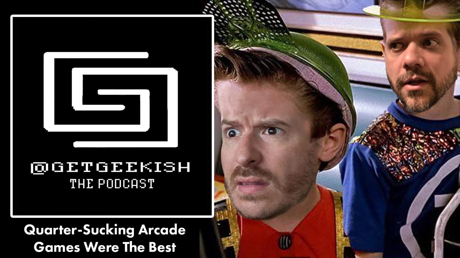 Quarter-Sucking Arcade Games Were The Best | Get Geekish Podcast #154