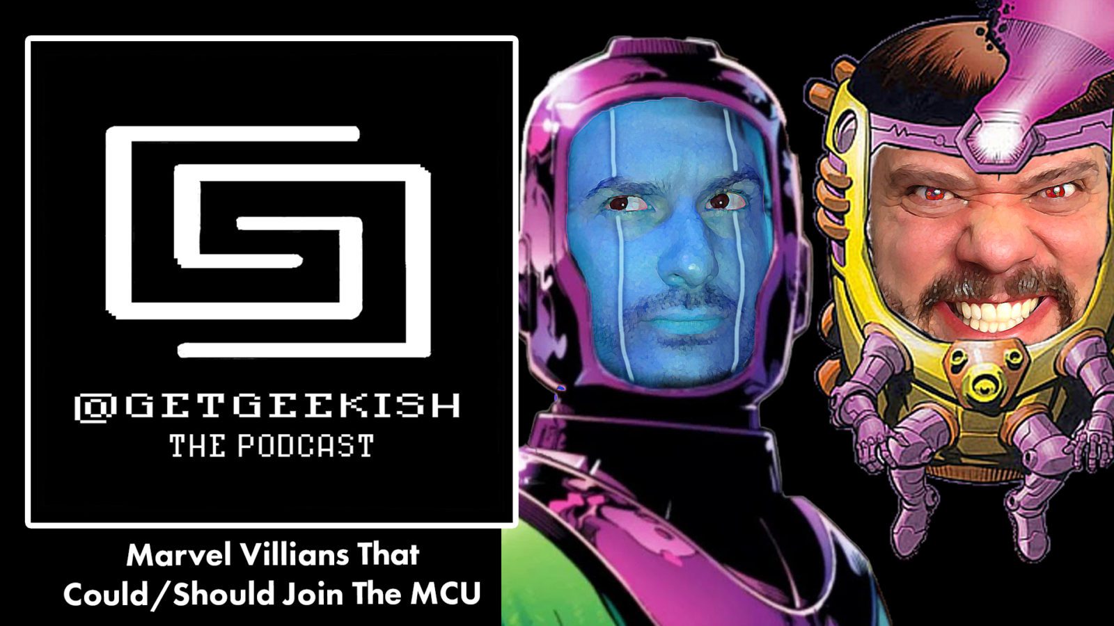 Marvel Villains That Could/Should Join the MCU | Get Geekish Podcast #153