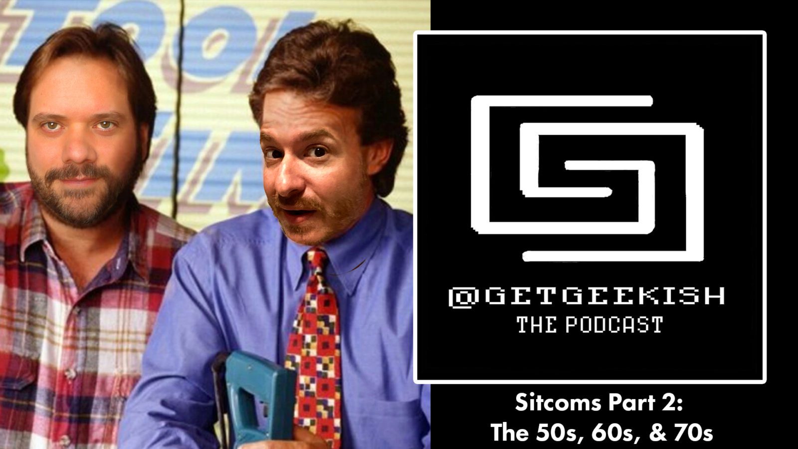 Sitcoms Part 2: The 80s, 90s, & 00s | Get Geekish Podcast #152