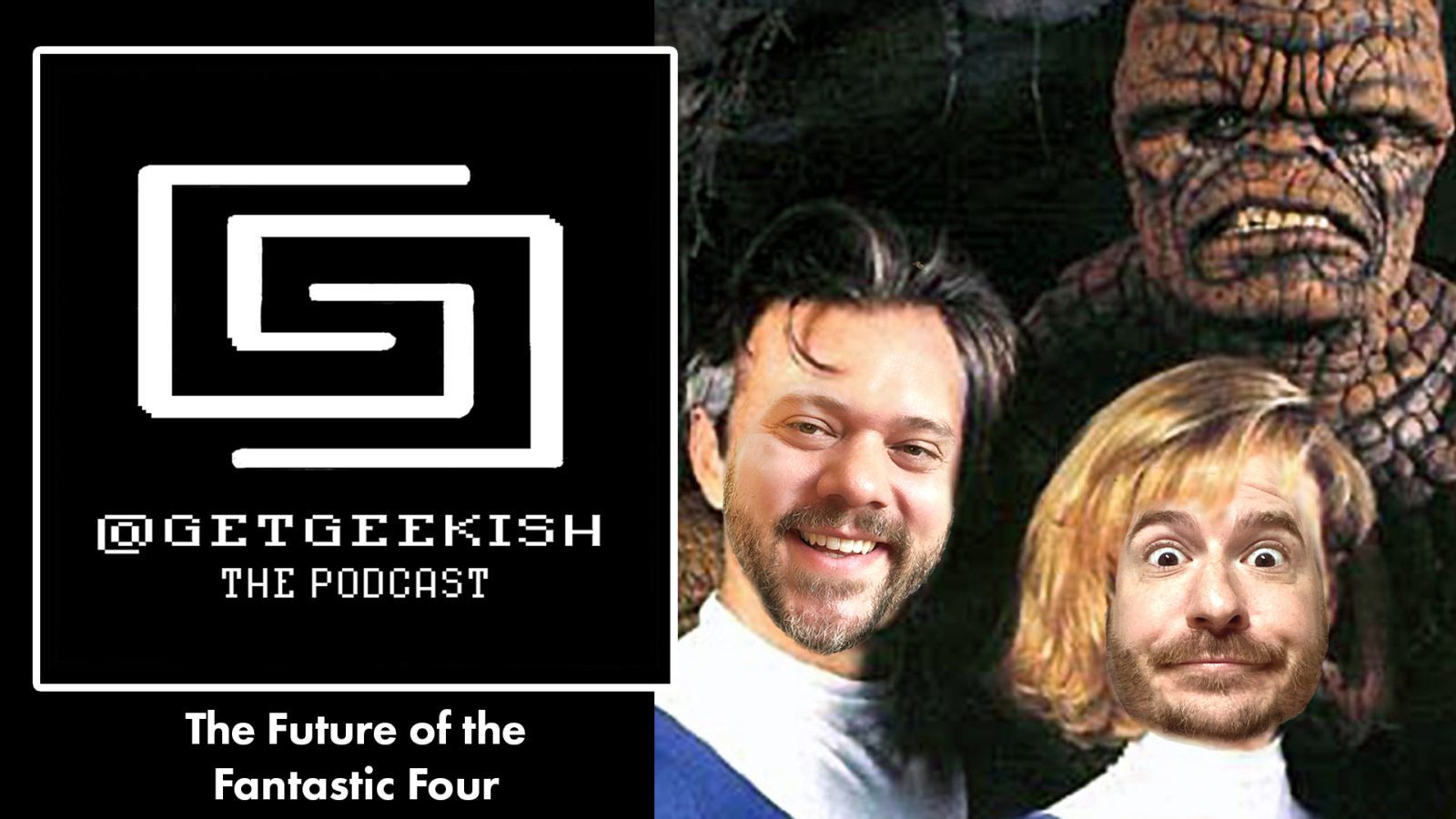 The Future of the Fantastic Four | Get Geekish Podcast #161