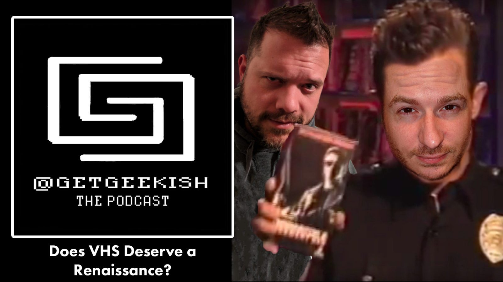 Does VHS Deserve A Renaissance? | Get Geekish Podcast #162