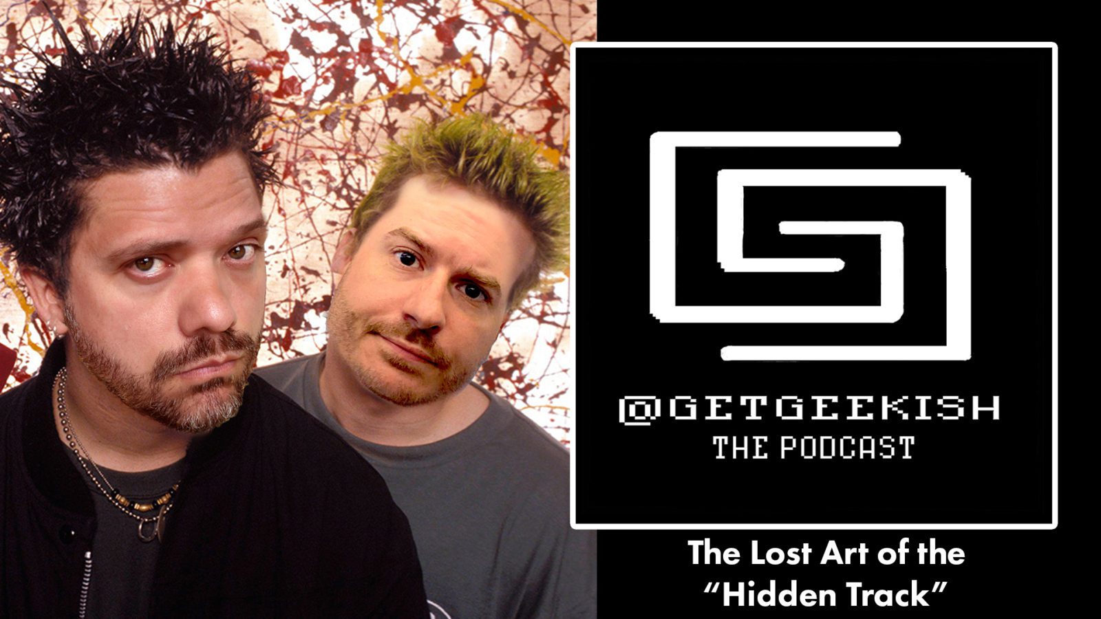 The Lost Art of the ‘Hidden Track’ | Get Geekish Podcast #164