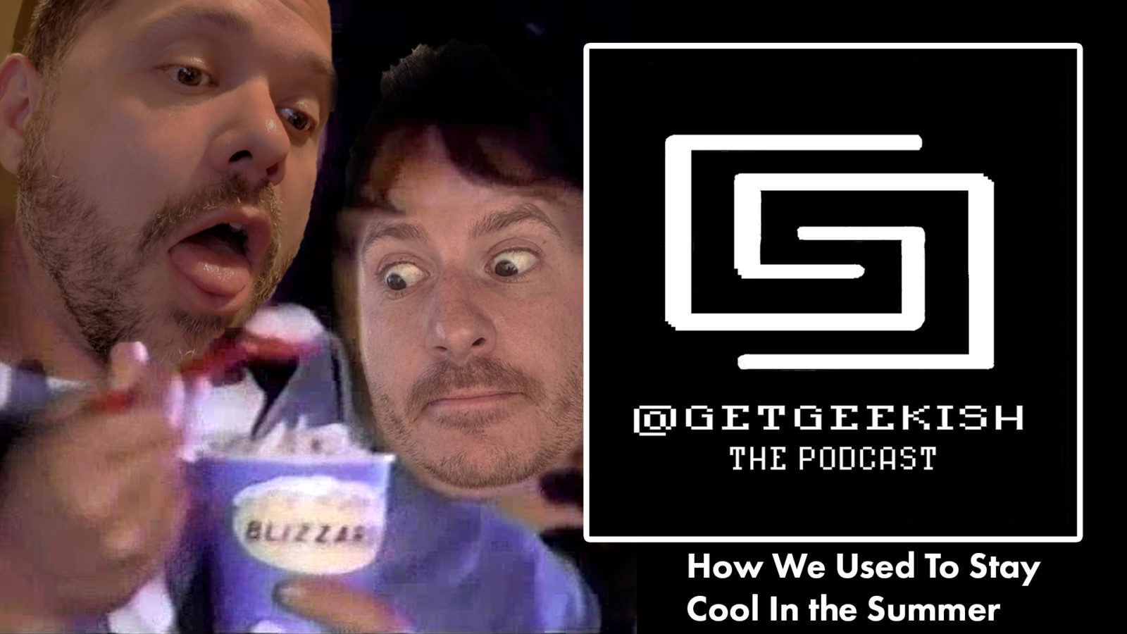 How We used To Stay Cool In The Summer | Get Geekish Podcast #165