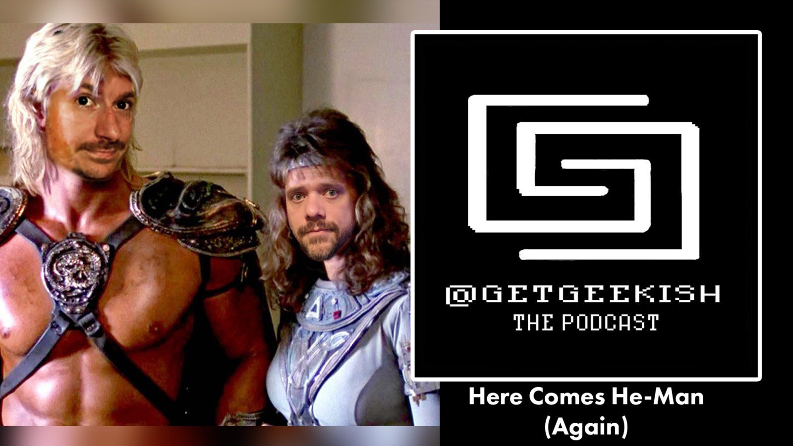 Here Comes He-Man (Again) | Get Geekish Podcast # 167