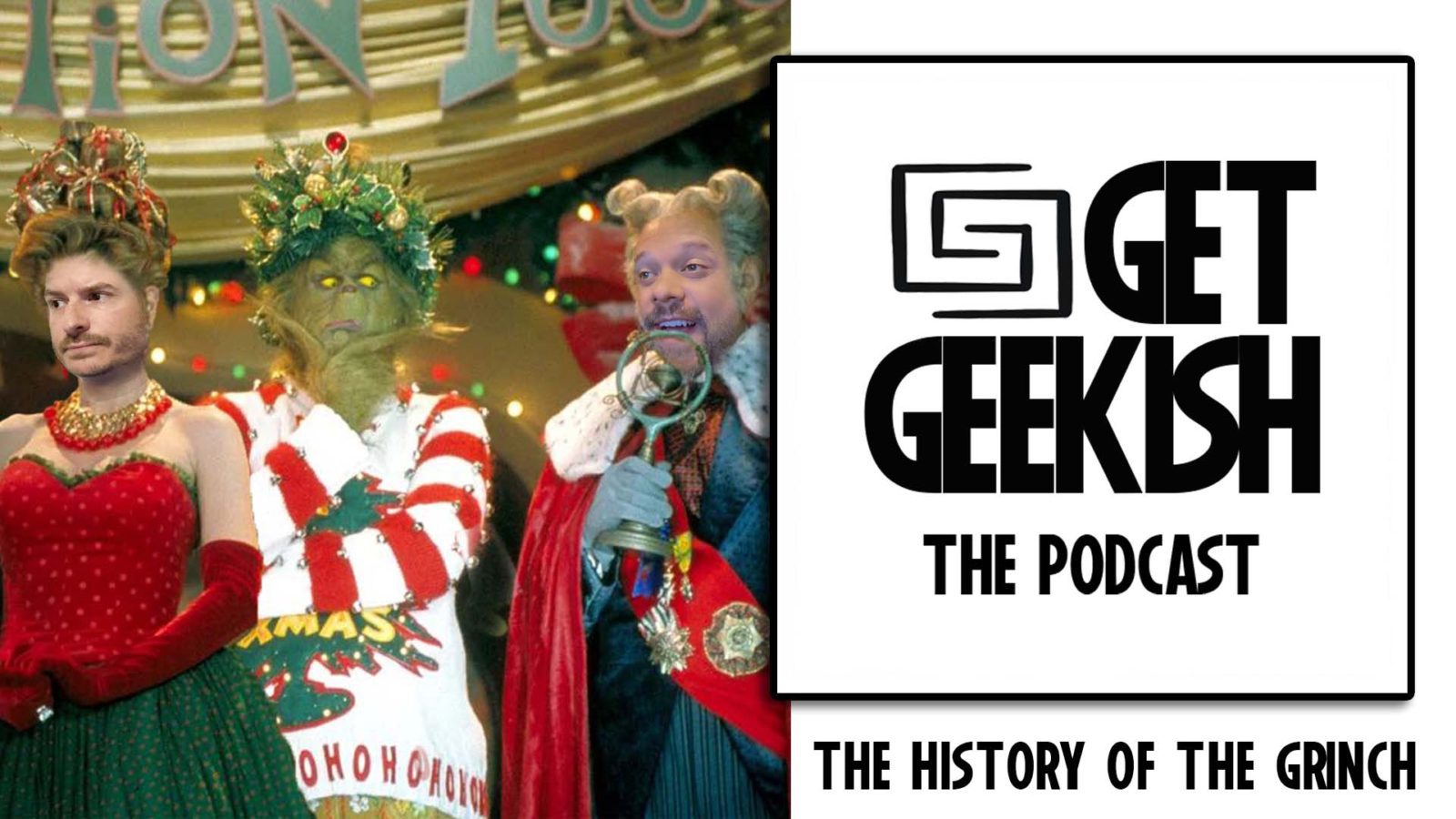 Get Geekish History of the Grinch Podcast