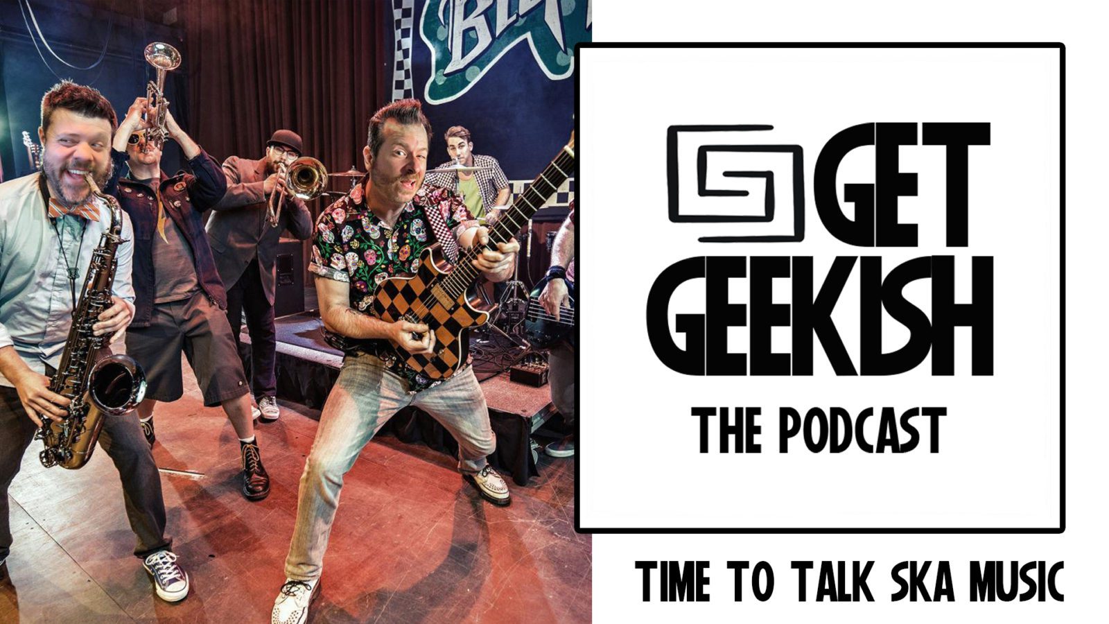 Time To Talk Ska Music | Get Geekish Podcast #190