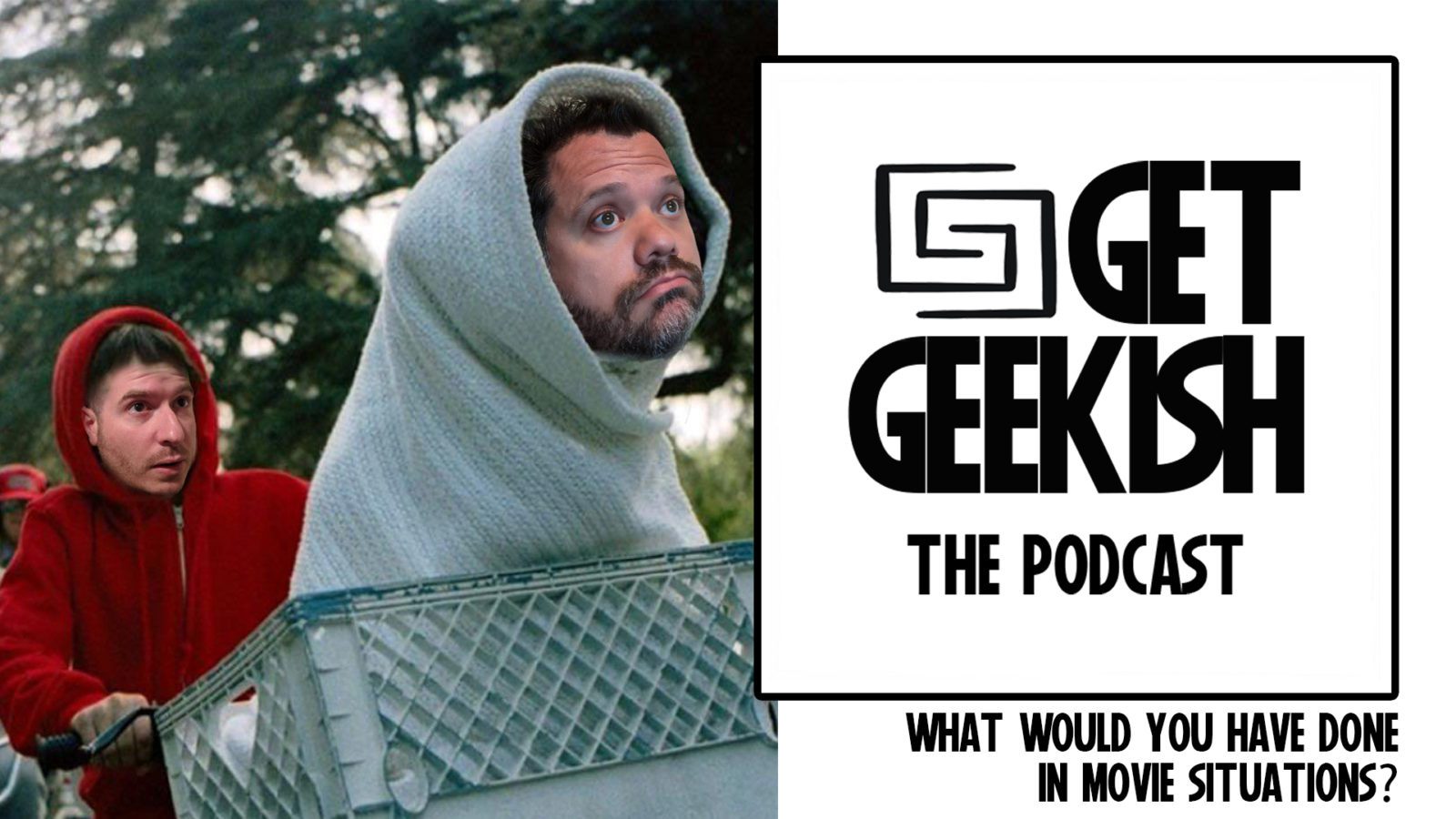 What Would You Have Done In Movie Situations? | Get Geekish Podcast #193