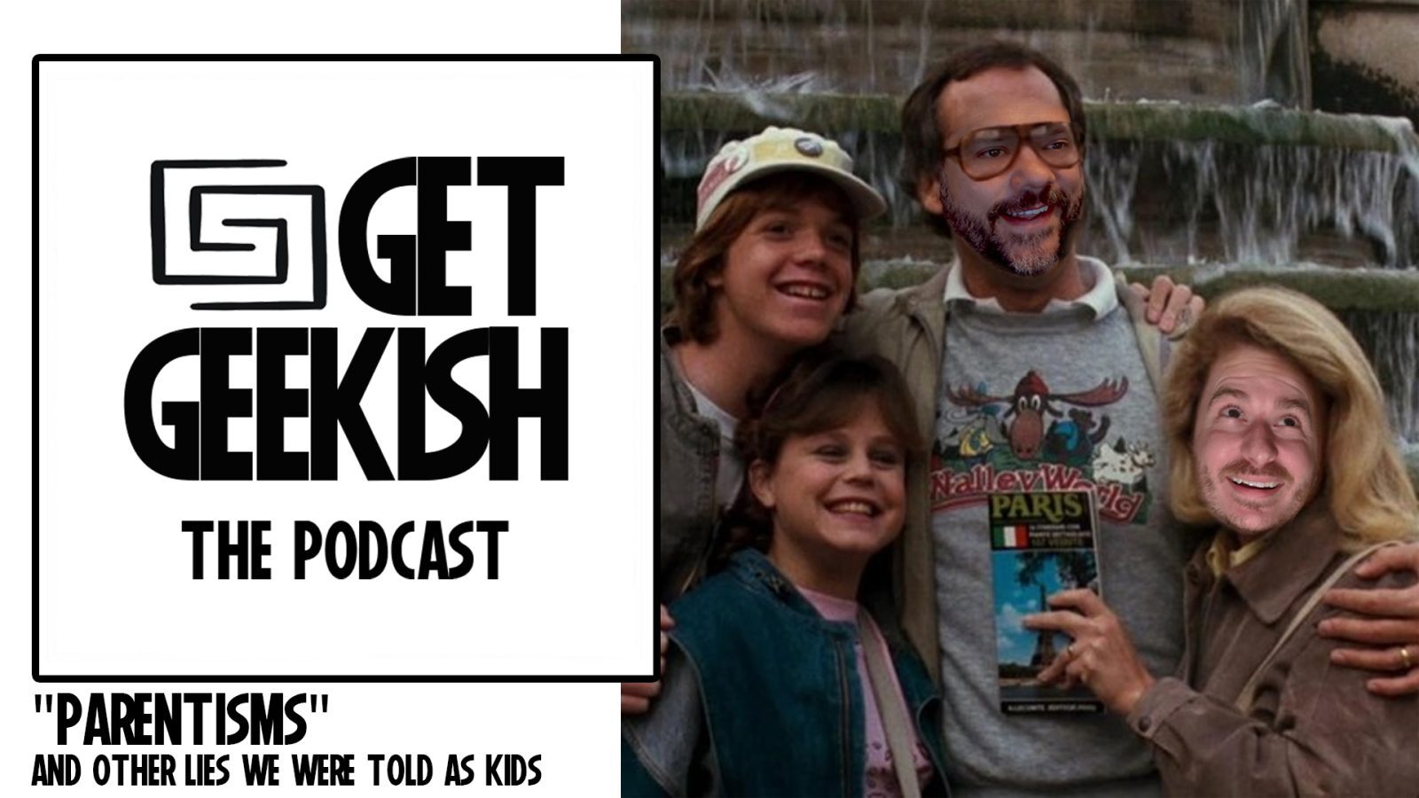 ‘Parentisms’ And The Lies We Were Told As Kids | Get Geekish Podcast #198