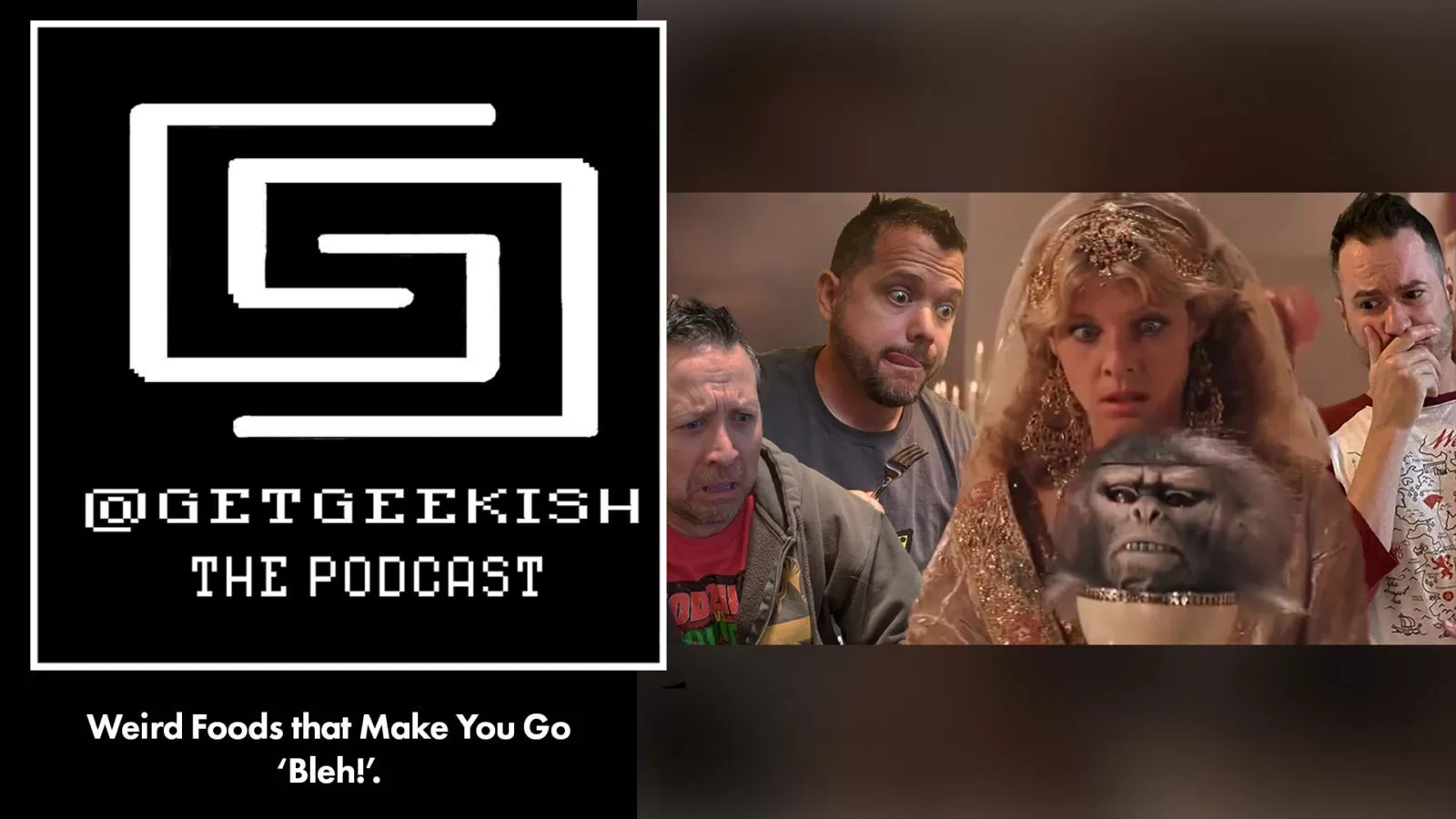 Weird Foods That Make You Go “Bleh” – Get Geekish Podcast #134