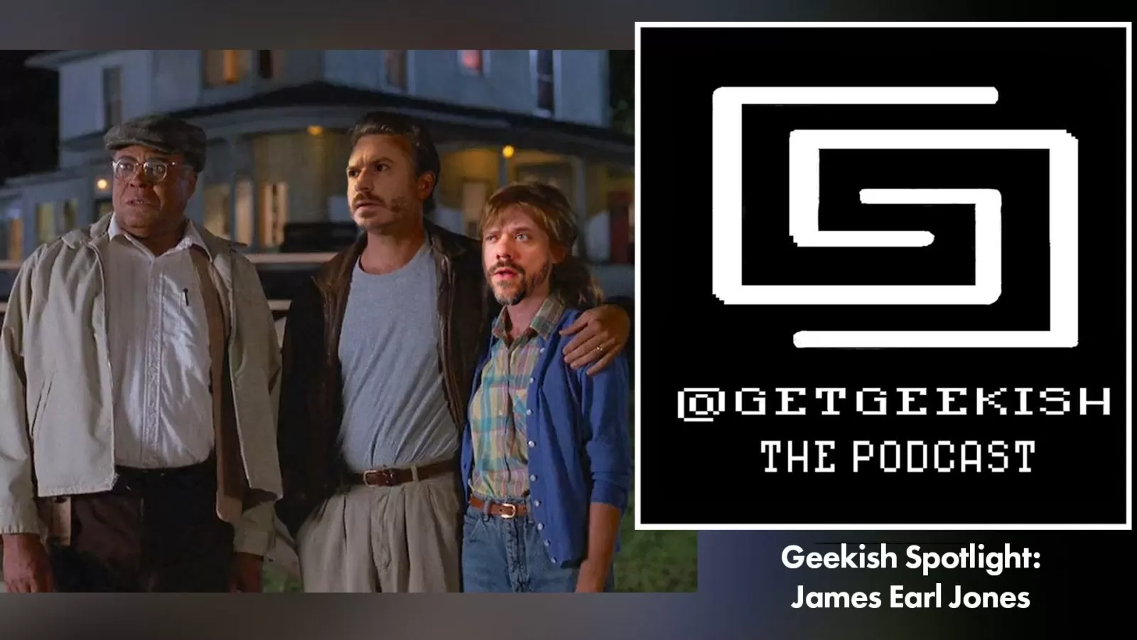 Spotlight James Earl Jones | Get Geekish Podcast # 142