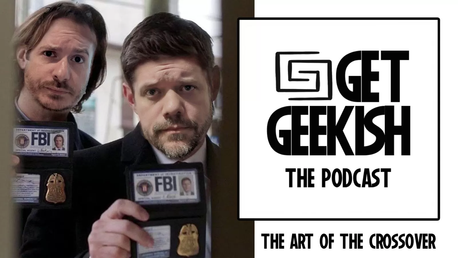 The Art Of The Crossover (Or Lack Thereof)| Get Geekish Podcast #185